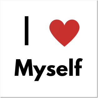 I Love myself, Funny T-shirt. Self-absorbed, edgy fashion. Posters and Art